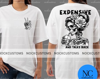 Digital Download, Expensive Difficult And Talks Back PNG, Funny Png, Mom Skeleton PNG, Front And Back PNG, T-shirt, Mug and Totes