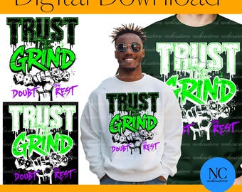 May include: Digital download featuring a white sweatshirt and a dark green t-shirt, both displaying the phrase "Trust the Grind" in green and black, with a fist holding dice. The design includes the words "Doubt the Rest".