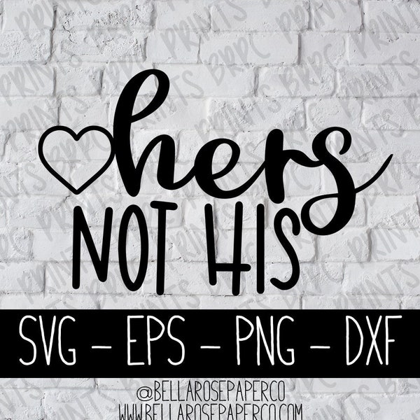 Hers Not His Decal SVG, svg eps dxf png, SVG Bundle, for Silhouette, for Cricut, 4x4 offroad svg, Car Decal svg, Hers svg, Hers not His svg