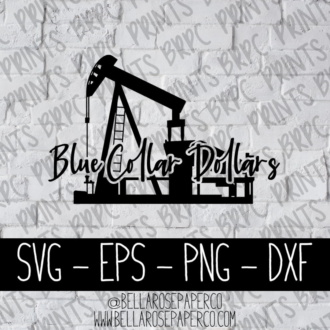 Blue Collar Dollars Oilfield SVG, Svg Eps Dxf Png, SVG Bundle, for
