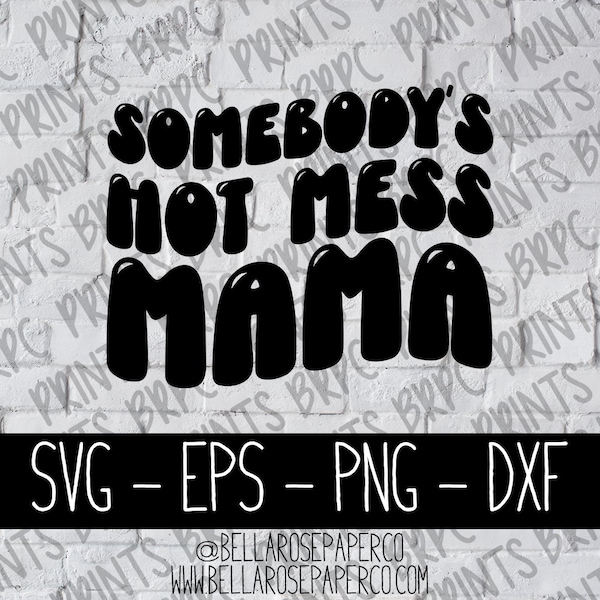 Somebody's Hot Mess Mama SVG, svg eps dxf png, SVG Bundle, for Silhouette, for Cricut, Mom svg, Retro svg, Mama svg, Funny Mother's Day SVG