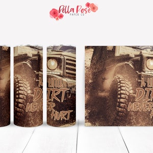 A Little Dirt Never Hurt Bicchiere magro da 20 once Design digitale per sublimazione, Tumbler PNG, Uso commerciale, Sublimazione, Bicchiere a quattro ruote