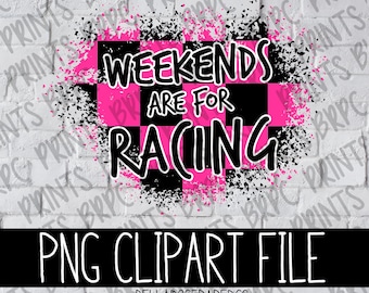 May include: A pink and black chequered background with a white splatter effect. The text "Weekends are for Racing" is written in black letters.
