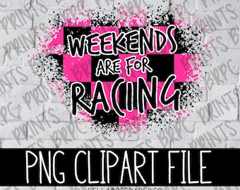 Weekends are for Racing PNG Clipart, Digital Design for Sublimation, Tshirt PNG, Commercial Use, Sublimation, Dirt Track Racing, Sublimation