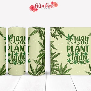 Crazy Plant Lady Weed 20oz Skinny Tumbler Digital Design for Sublimation, Tumbler PNG, Commercial Use, Sublimation, Hippie Weed Tumbler
