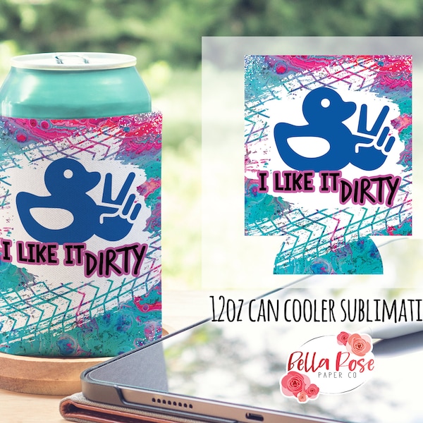 I Like It Dirty 4x4 Duck Can Cooler 12oz Koozie Digital Design for Sublimation, Can Cooler PNG Commercial Use Sublimation, #DuckDuck Koozie
