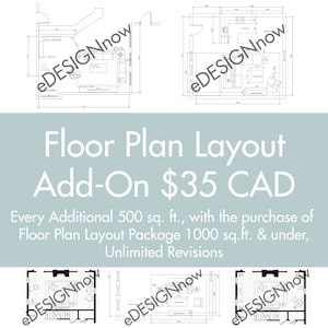 May include: Black and white floor plan layout drawings of a home. The text "Floor Plan Layout Add-On $35 CAD" is displayed below the drawings. The text "Every Additional 500 sq. ft., with the purchase of Floor Plan Layout Package 1000 sq.ft. & under, Unlimited Revisions" is displayed below the text.