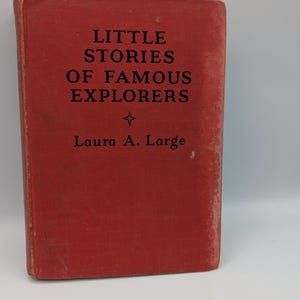 Little Stories of Famous Explorers - Laura A. Large, 1935 hardcover