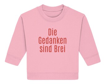 Baby Sweatshirt mit Aufdruck Die Gedanken sind Brei | Lustiger Pulli für Babys | Geschenk zur Geburt | Geschenk zur Taufe | Babyparty