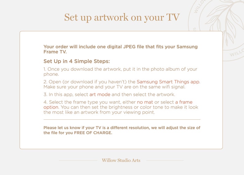 May include: Instructions on how to set up artwork on a Samsung TV using the Samsung Smart Things app. The steps include downloading the artwork, putting it in the photo album on your phone, selecting art mode, and choosing a frame type. The text also mentions that the file size will be adjusted for different TV resolutions free of charge.