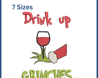 May include: Embroidery file design featuring a green hand holding a glass of red wine with the text "Drink up Grinches" in red and green.