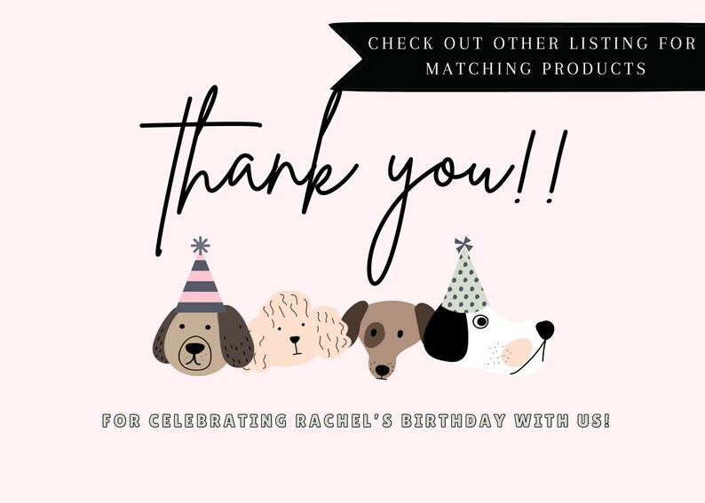 May include: A pink card with the words "Thank you!!" in a script font. Below are four cartoon dog faces wearing party hats. The text "FOR CELEBRATING RACHEL'S BIRTHDAY WITH US!" is at the bottom.