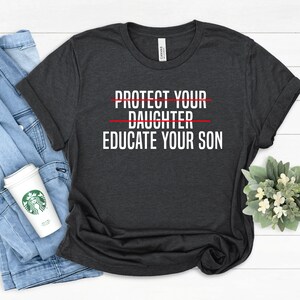 Feminist Slogan Tee: Protect Daughter, Educate Son - Empowerment Shirt