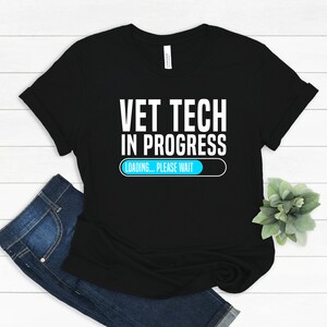 I&#39;m A Vet Tech In Progress T-Shirt, Funny Veterinary Gift, Veterinary Shirt, Veterinarian Gift, Veterinarian Shirt, Office Gift for her/Him