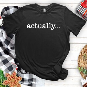 En fait, chemise, cadeau drôle sarcastique, Mansplain, cadeau sarcastique pour un enseignant, diplômé, scientifique, programmeur, ingénieur, geek, chemise nerd