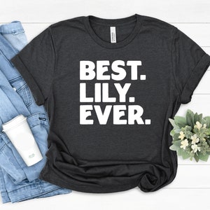 Lily Gift Tees, Best Lily T-Shirt, Gift for Lily, Best Friend Lily Gift, Funny Lily Shirt, Lily Family Gift, Best Lily Ever Gift , Cute Tees