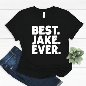 Jake Gift, Best Jake T-Shirt, Gift for Jake, T Shirt Funny Jake Gift, Funny Jake Shirt, Jake Christmas Gift, Best Jake Ever Gift Idea