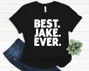 Jake Gift, Best Jake T-Shirt, Gift for Jake, T Shirt Funny Jake Gift, Funny Jake Shirt, Jake Christmas Gift, Best Jake Ever Gift Idea