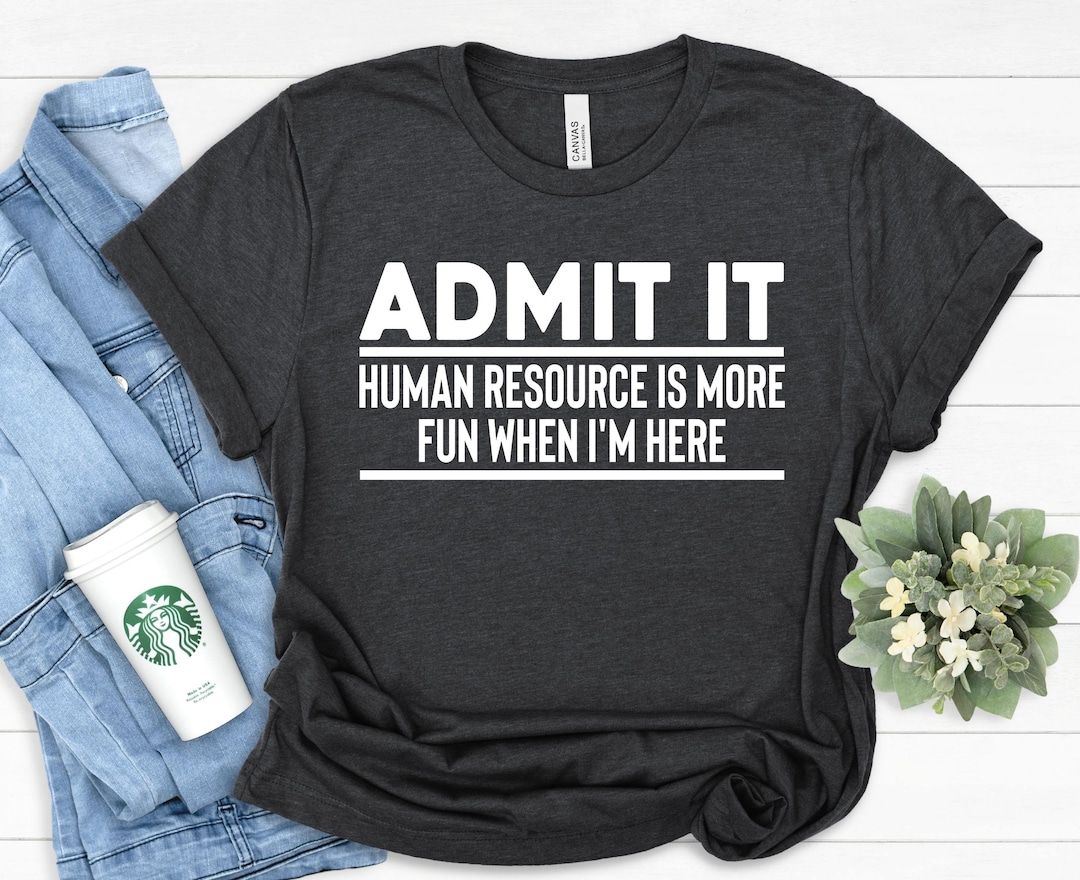 Resource Humor Humor Resource Funny Work Shirt, HR Motivational Inspirations Tees ...