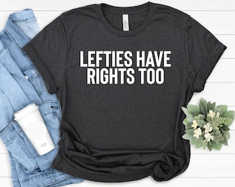 Funny Left-Hander Shirt: Lefty Rights Tee, Novelty Gift
