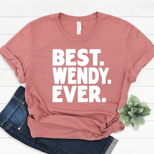 Wendy Gift, Best Wendy T-Shirt, Gift for Wendy, T Shirt Funny Wendy Gift, Funny Wendy Shirt, Wendy Christmas Gift, Best Wendy Ever Gift Idea
