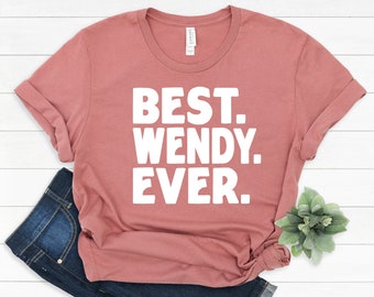 Wendy Gift, Best Wendy T-Shirt, Gift for Wendy, T Shirt Funny Wendy Gift, Funny Wendy Shirt, Wendy Christmas Gift, Best Wendy Ever Gift Idea