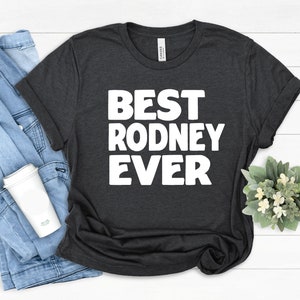 Rodney Gift Tees, Best Rodney T-Shirt, Gift for Rodney, Best Friend Rodney Gift, Funny Rodney Shirt, Rodney Family Gift, Best Ever Gift Idea