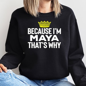 Maya Sweatshirt Gift, Best Maya Ever,Cute Gift for Maya, Best Friend Maya Gift, Funny Maya Shirt, Maya Family Gift, Best Maya Ever Gift Idea