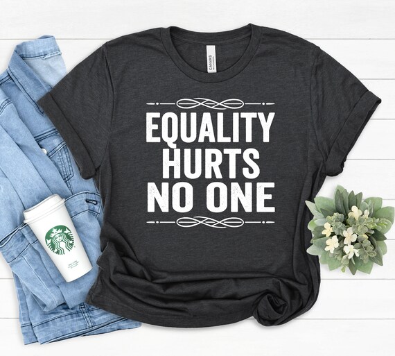 Equality Hurts No One Shirt LGBTQ Rights Social Justice - Etsy