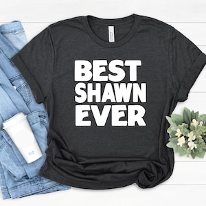 Shawn Gift Tees, Best Shawn T-Shirt, Gift for Shawn, Best Friend Shawn Gift, Funny Shawn Shirt, Shawn Family Gift, Best Shawn Ever Gift Idea