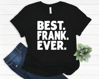 Frank Ever T-Shirt, Funny Frank Gift