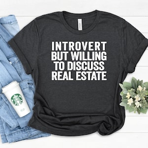 Funny Realtor Shirt: Introvert Real Estate Agent Gift