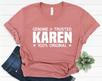 Genuine & Trusted Karen, Funny Karen Shirt, Funny Shirt, Funny T-Shirt, Sarcastic Shirt, Karen Shirt, Karen T-Shirt, Funny Tee, Karen Allery
