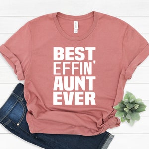 Meilleure chemise de tante Effin' jamais, nouvelle tante, chemise d’escouade de tante, chemise de tante, nouveau cadeau de tante, cadeau de tante d’annonce de grossesse, cadeau d’anniversaire de tante,