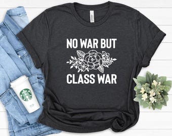 No War But Class War T-Shirt: Leftist Anti-Capitalist Protest Tee