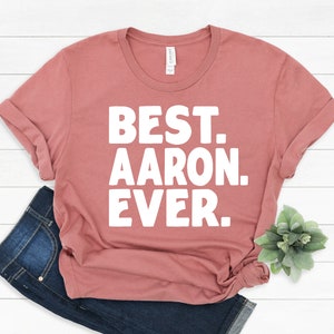 Aaron Gift, Best Aaron T-Shirt, Gift for Aaron, T Shirt Funny Aaron Gift, Funny Aaron Shirt, Aaron Christmas Gift, Best Aaron Ever Gift Idea