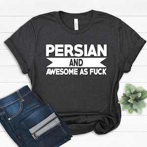 Persian Flag Shirt, Iranian Tshirt, Persian Mom Dad Shirts, Iran Family Shirt, Iran Flag Gifts,Proud Persian and Awesome Shirt,Love Iran Tee