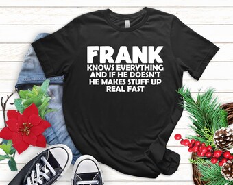Frank Knows Everything T-Shirt: Personalized Birthday Gift
