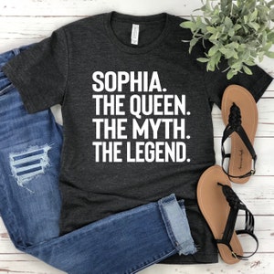 Sophia: The Queen, The Myth, The Legend - Funny T-Shirt