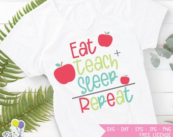 Eat teach sleep repeat svg, teacher svg,teaching svg, classroom svg, apple svg, cutting files for cricut and cameo - Svg, Eps, Dxf, Png, Jpg