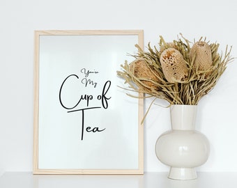 you're my cup of tea printable wall art,  cuppa tea poster,  perfect gift for cuppa tea time lover, kitchen, home, interior