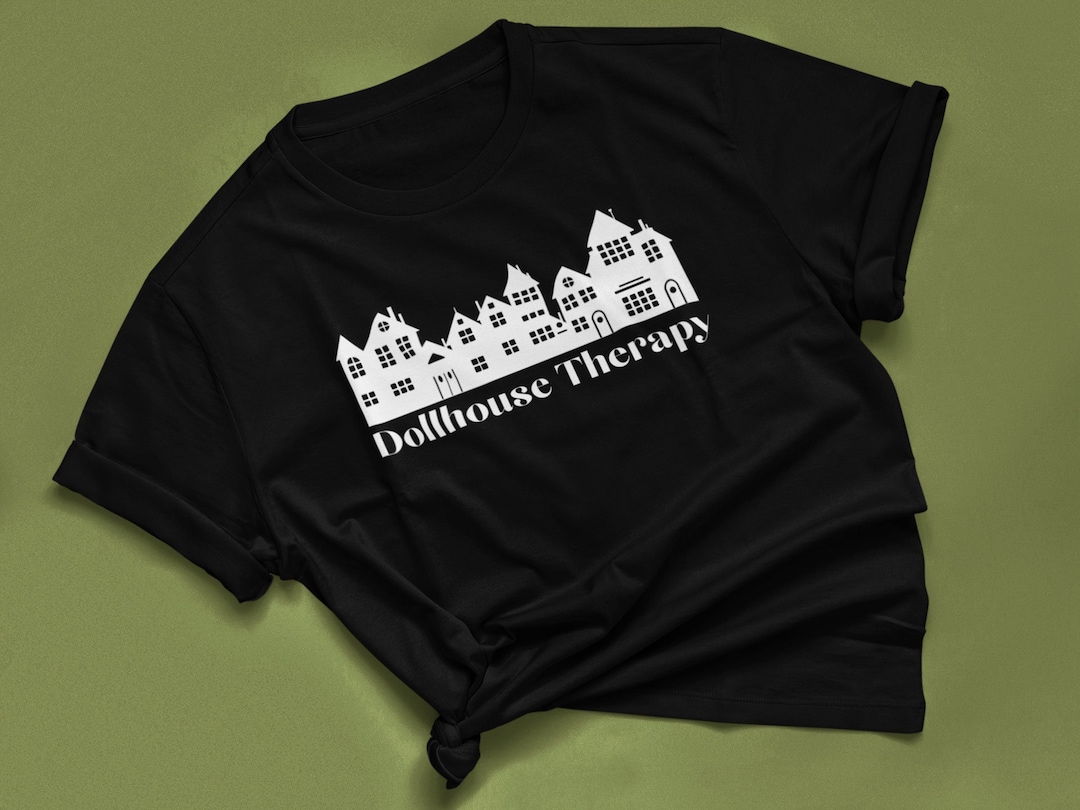 Dollhouse Therapy Tshirt Dollhouse Shirt Miniatures Shirt Etsy