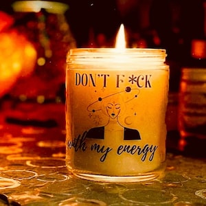 Don&#39;t F*ck with my energy Soy candle- Sympathy Candle Gift - Post Surgery - Best Friend Candle - Funny Candle and Gifts - Empathy
