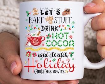 Hot chocolate mug, Christmas coffee mugs, Funny mug, Lets bake stuff, Drink hot chocolate, Hot cocoa, Watch holiday Christmas movies 11oz
