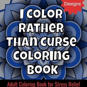 Könnte beinhalten: Ein Malbuch mit einem blauen und weißen Mandala-Design mit dem Titel "I Color Rather Than Curse Coloring Book" und dem Text "Adult Coloring Book for Stress Relief".
