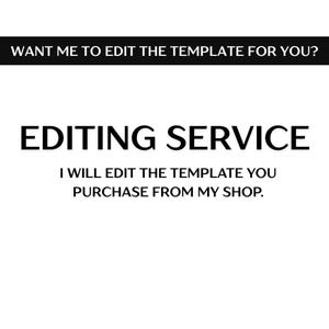 May include: White background with black text. The text reads: "WANT ME TO EDIT THE TEMPLATE FOR YOU? EDITING SERVICE. I WILL EDIT THE TEMPLATE YOU PURCHASE FROM MY SHOP."