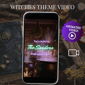 May include: A smartphone displays a Halloween-themed animated video invitation. The text reads "Witches Theme Video" at the top. The invitation says "You're invited to The Sanders Halloween Party!" with cauldrons and candles.