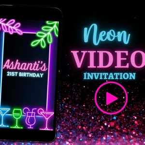 May include: A neon sign on a smartphone screen with the text "Ashanti's 21st Birthday" inside a neon frame. The screen is surrounded by pink and blue glitter. The text "Neon Video Invitation" is in pink and blue neon letters with a pink play button.
