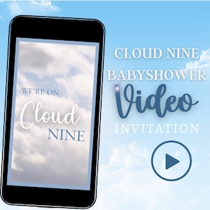 May include: A blue and white video invitation for a baby shower. The invitation says "We're on Cloud Nine" and has a play button icon. The background is a blue sky with white clouds.
