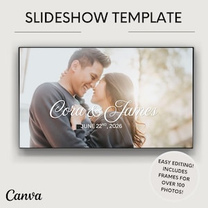 May include: A digital slideshow template featuring the text SLIDESHOW TEMPLATE at the top and the Canva logo at the bottom left. The center displays a photograph of a couple with the text Cora & James and JUNE 22ND, 2026. A circular badge states EASY EDITING! INCLUDES FRAMES FOR OVER 100 PHOTOS!